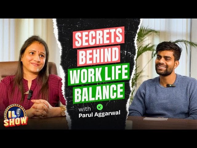 Secrets Behind Work Life Balance — with Parul Aggarwal