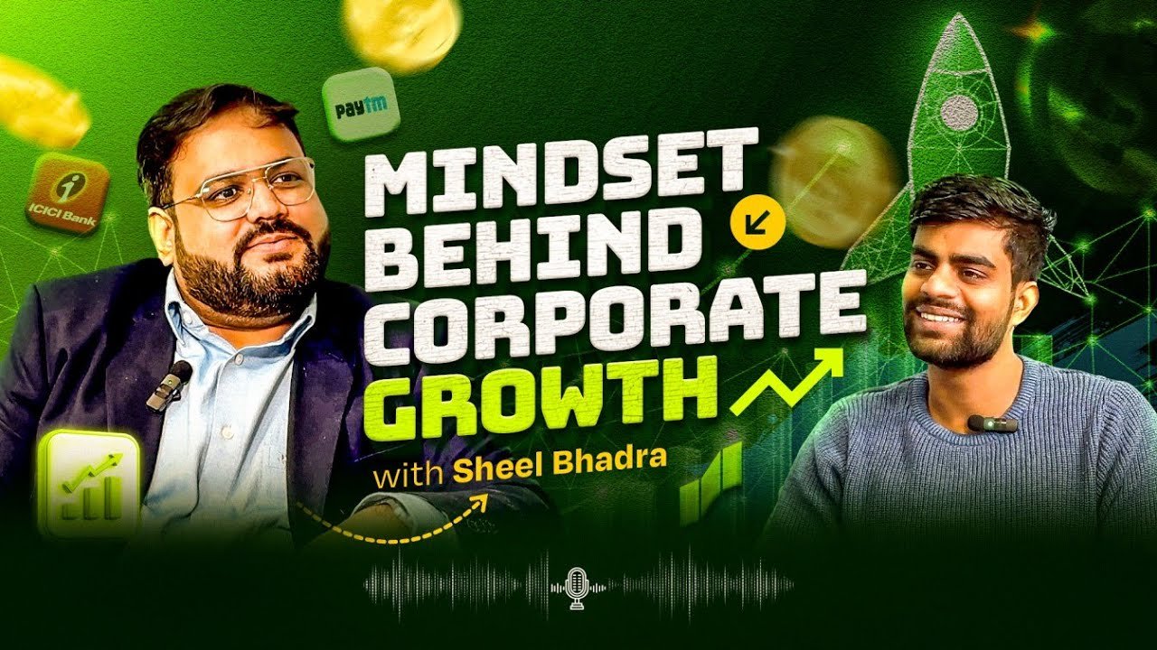 Mindset Behind Corporate Growth — with Sheel Bhadra